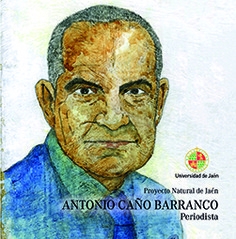 Antonio Caño Barranco. Periodista. Proyecto natural de Jaén Antonio Caño Barranco. Periodista. Proyecto natural de Jaén