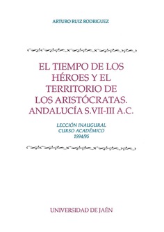 El tiempo de los héroes y el territorio de los aristócratas. Andalucía S. VII-III A.C.