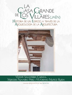 La Casa Grande de los Villares (Jaén). Historia de un edificio a través de la arqueología de la arquitectura