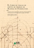 El ​Libro de traças de cortes de piedras de Alonso de Vandelvira