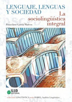 Lenguaje, lenguas y sociedad. La sociolingüística integral