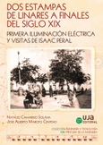 Portada de: Dos estampas de Linares a finales del siglo XIX: Primera iluminación eléctrica y visitas de Isaac Peral