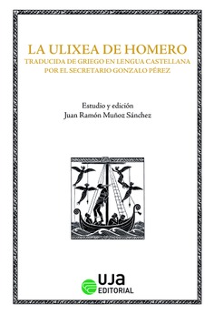 La Ulixea de Homero: traducida de griego en lengua castellana por el secretario Gonzalo Pérez