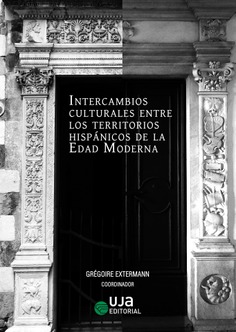Intercambios culturales entre los territorios hispánicos de la Edad Moderna Intercambios culturales entre los territorios hispánicos de la Edad Moderna