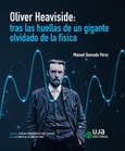 Portada de: Oliver Heaviside: tras las huellas de un gigante olvidado de la física