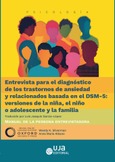 Entrevista para el diagnóstico de los trastornos de ansiedad y relacionados basada en el DSM-5: versiones de la niña, el niño o adolescente y la familia. 