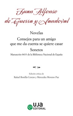 Juan Alfonso de Guerra y Sandoval: Novelas, Consejos para un amigo que me da cuenta se quiere casar, Sonetos. Manuscrito 8433 de la Biblioteca Nacional de España