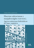 Huertas valencianas y marjales (siglos XIII-XIX). Agroecosistemas hidráulicos de base orgánica