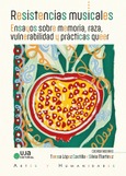 Portada de: Resistencias musicales. Ensayos sobre memoria, raza, vulnerabilidad y prácticas queer