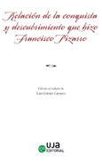 Relación de la conquista y descubrimiento que hizo el marqués don Francisco Pizarro en demanda de las provincias y reinos que agora llamamos Nueva Castilla