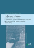 Portada de: Gobernar el agua: Estado, relaciones sociales y capitalismo agrario en los Valles Centrales de la provincia de Juluy, Argentina (1830-1930)