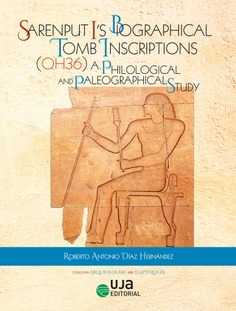 Sarenput I´s Biographical Tomb Inscriptions (QH 36). A Philological and Palaeographical Study