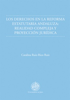 Los derechos en la Reforma Estatutaria Andaluza: realidad compleja y proyección jurídica