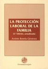 La protección laboral de la familia (2º edición)