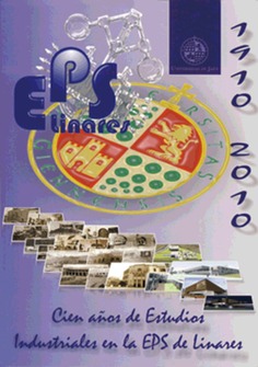 1910-2010: Cien años de Estudios Industriales en la EPS de Linares