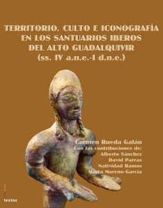 Territorio, culto e iconografía en los santuarios iberos del Alto Guadalquivir (ss. IV a.n.e.-I d.n.e.)