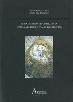 El hipogeo íbero del Cerrillo de la Compañía de Hornos (Peal de Becerro, Jaén)