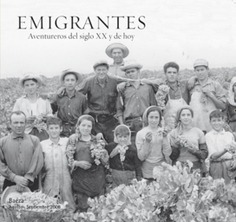 Emigrantes. Aventureros del siglo XX y de hoy