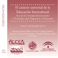 El carácter universal de la educación intercultural. Actas de las I Jornadas Internacionales y VI so