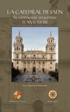 La Catedral de Jaén: su construcción renacentista (S. XVII-XVIII)