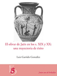El olivar en Jaén en los siglos XIX y XX: una trayectoria de éxito