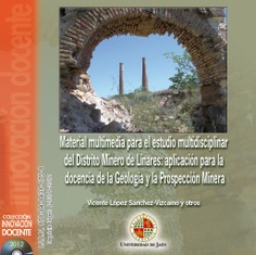 Material multimedia para el estudio multidisciplinar del Distrito Minero de Linares: aplicación para