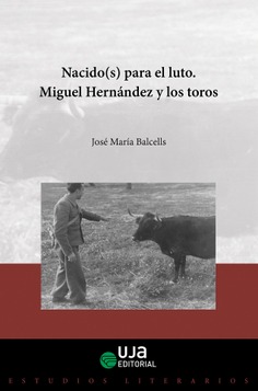 Nacido(s) para el luto. Miguel Hernández y los toros