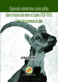 Organización administrativa y acción política sobre el recurso caza mayor en España (1939-1975).  