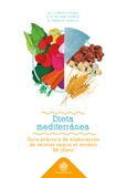 Dieta Mediterránea: guía práctica de elaboración de recetas según el modelo "Mi plato"