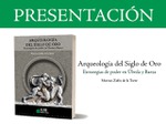 Presentación del libro Arqueología del Siglo de Oro. Estrategias de poder en Úbeda y Baeza