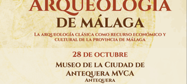 II Encuentro de Arqueología de Málaga: La arqueología clásica como recurso económico y cultural de la provincia de Málaga