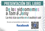 Presentación online del libro "De los videomemes a Tom y Jerry: la música cuenta en el audiovisual" 
