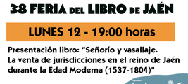 Feria del libro 2025 - Presentación del libro "Señorío y vasallaje. La venta de jurisdicciones en el reino de Jaén..."