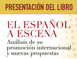 Presentación del libro "El español a escena", un análisis sobre la proyección internacional de la lengua