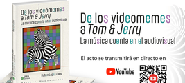 Presentación del libro "De los videomemes a Tom & Jerry: la música cuenta en el audiovisual" de Rubén López Cano