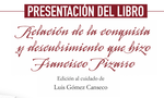 Presentación del libro "Relación de la conquista y descubrimiento que hizo el marqués don Francisco Pizarro"