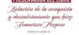 Presentación del libro "Relación de la conquista y descubrimiento que hizo el marqués don Francisco Pizarro"