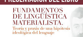 Presentación del libro "Fundamentos de lingüística materialista. Teoría y praxis de una hipótesis ideológica del lenguaje"