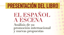 El Instituto Cervantes de Madrid acoge la presentación de 'El español a escena'